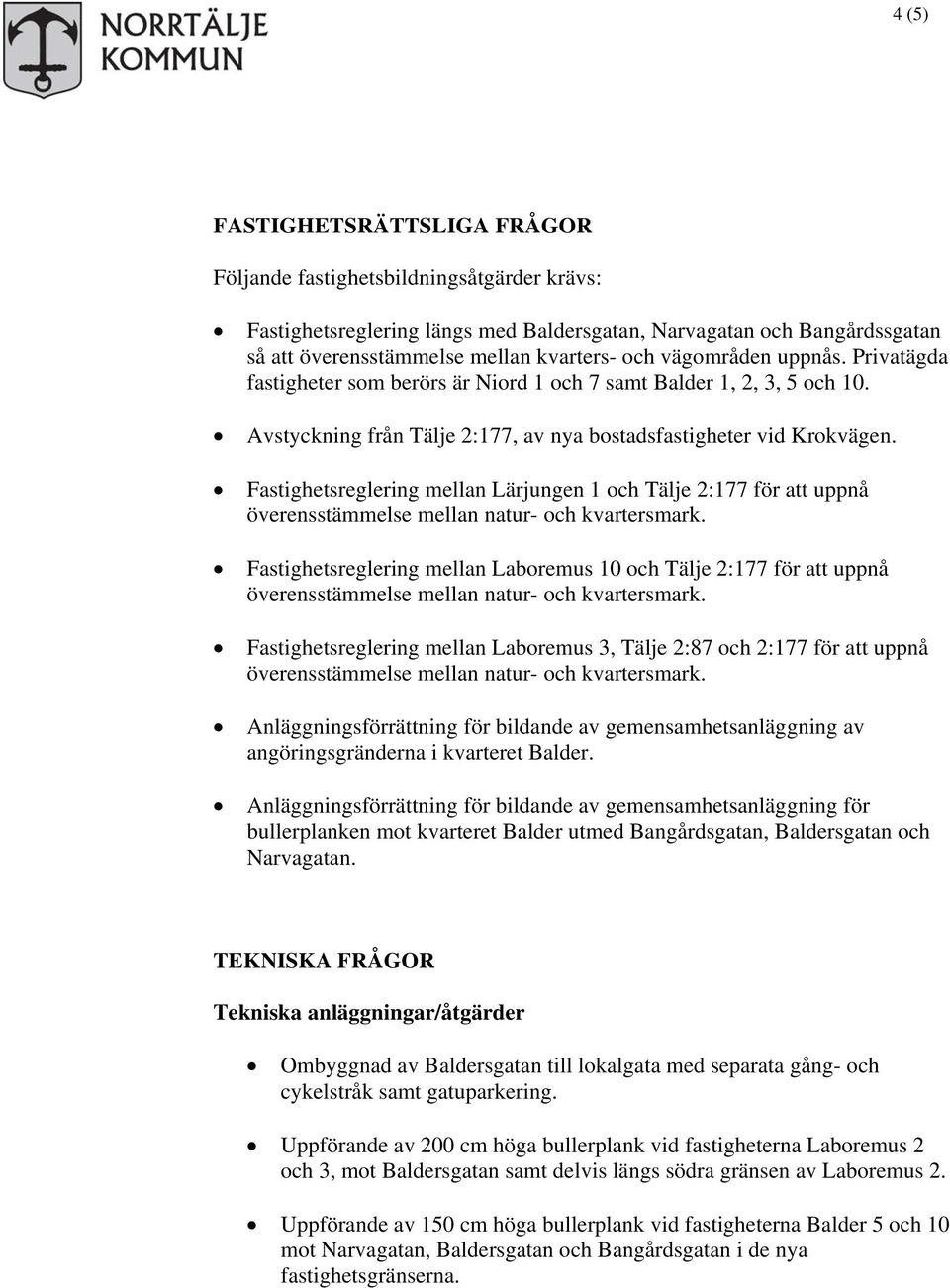 Fastighetsreglering mellan Lärjungen 1 och Tälje 2:177 för att uppnå Fastighetsreglering mellan Laboremus 10 och Tälje 2:177 för att uppnå Fastighetsreglering mellan Laboremus 3, Tälje 2:87 och 2:177