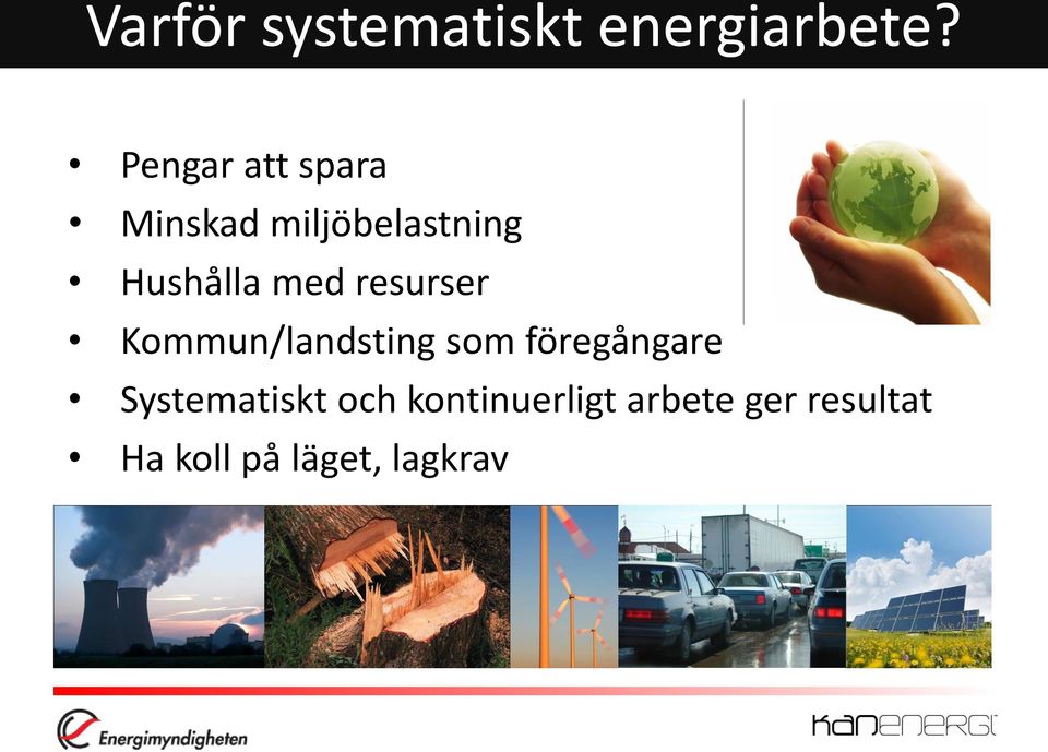 med resurser Kommun/landsting som föregångare