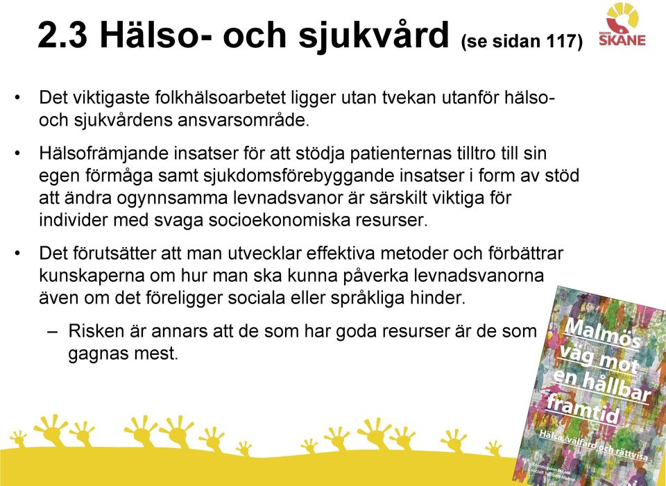 levnadsvanor är särskilt viktiga för individer med svaga socioekonomiska resurser.