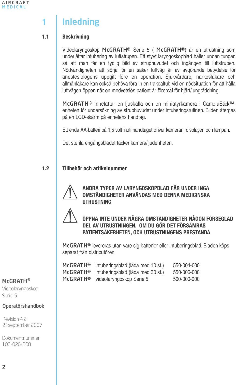 Nödvändigheten att sörja för en säker luftväg är av avgörande betydelse för anestesiologens uppgift före en operation.