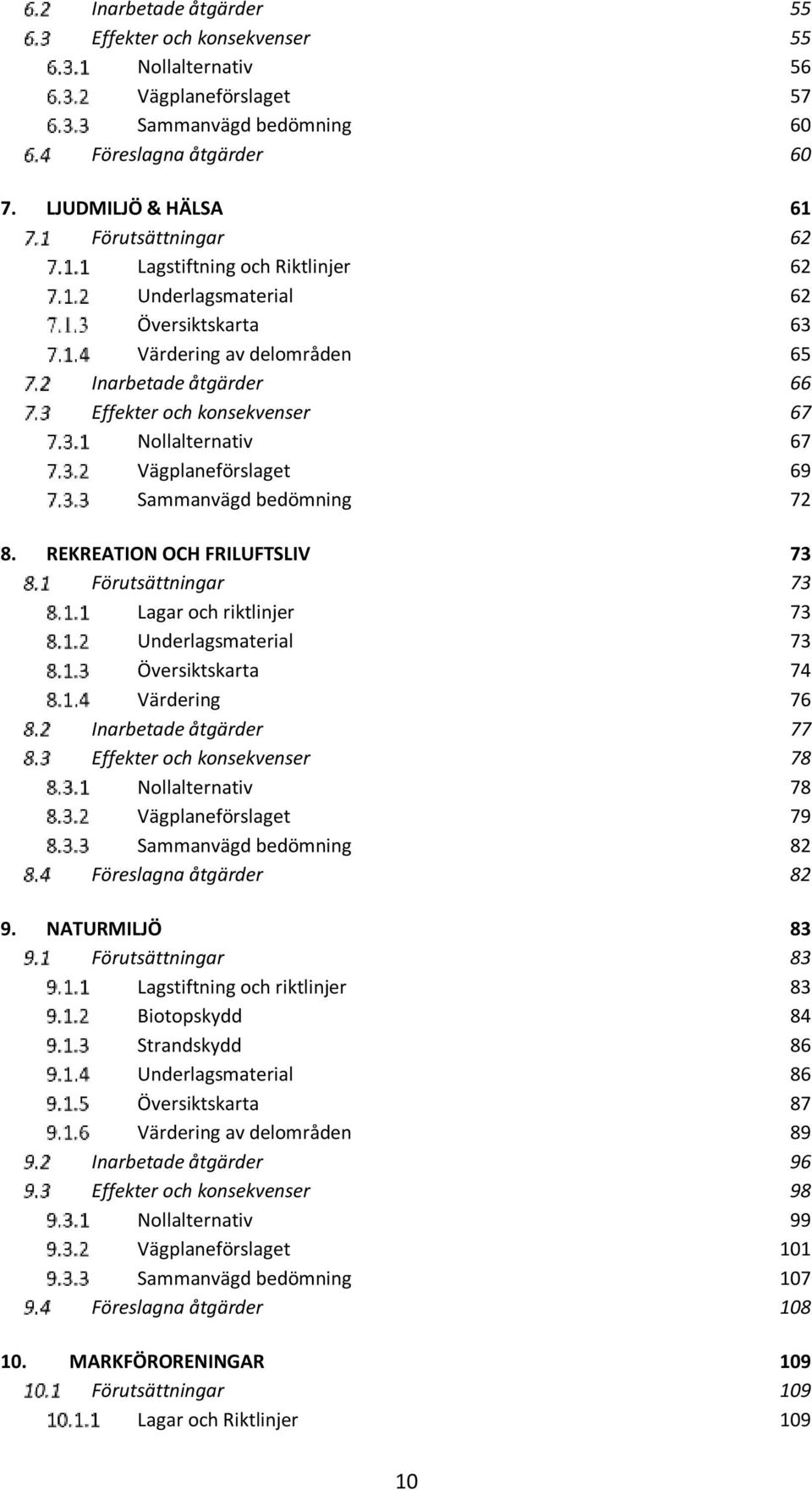 Vägplaneförslaget 69 Sammanvägd bedömning 72 8.