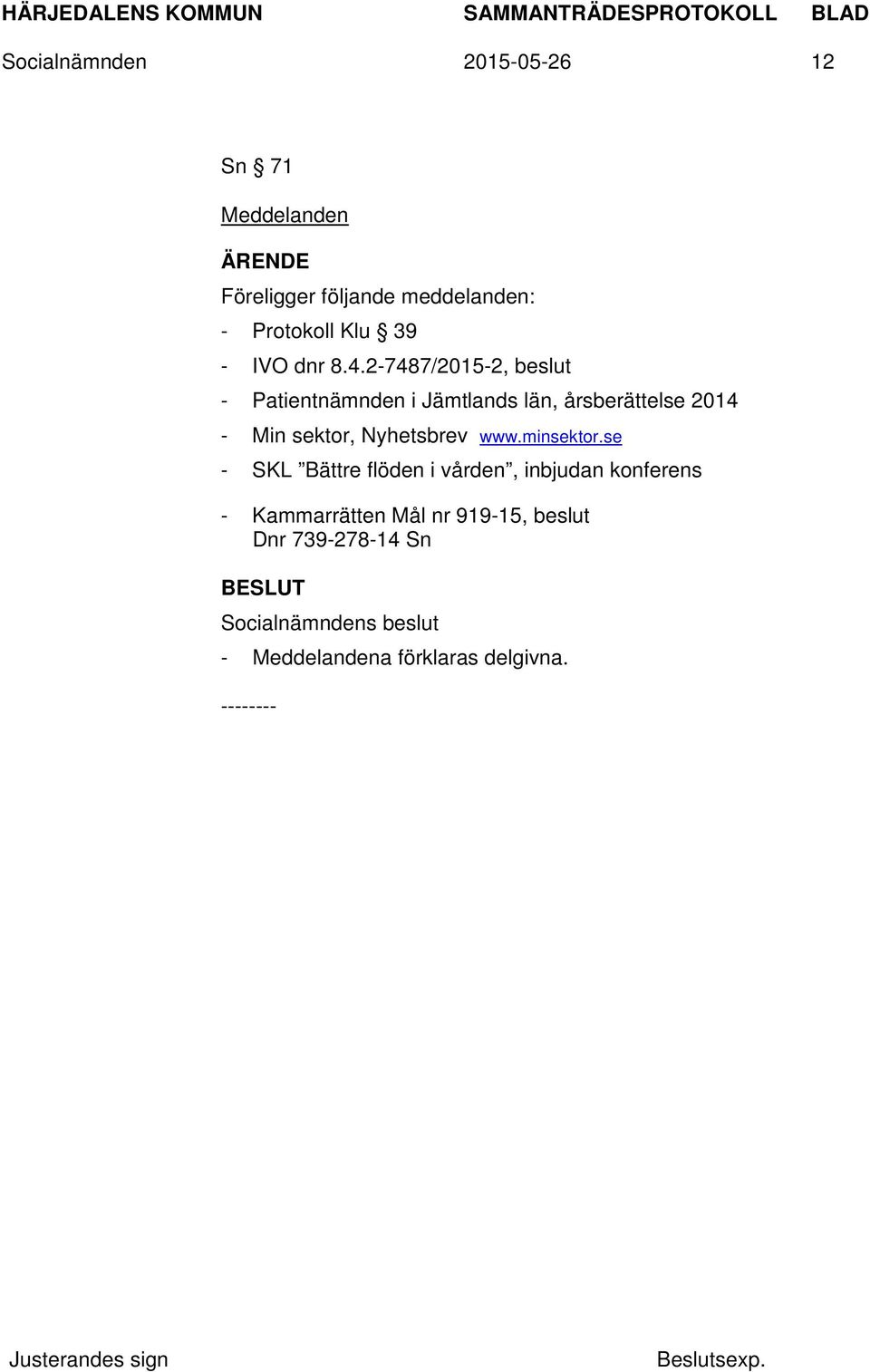 2-7487/2015-2, beslut - Patientnämnden i Jämtlands län, årsberättelse 2014 - Min sektor,