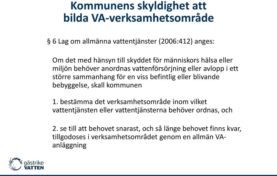 blivande bebyggelse, skall kommunen 1.