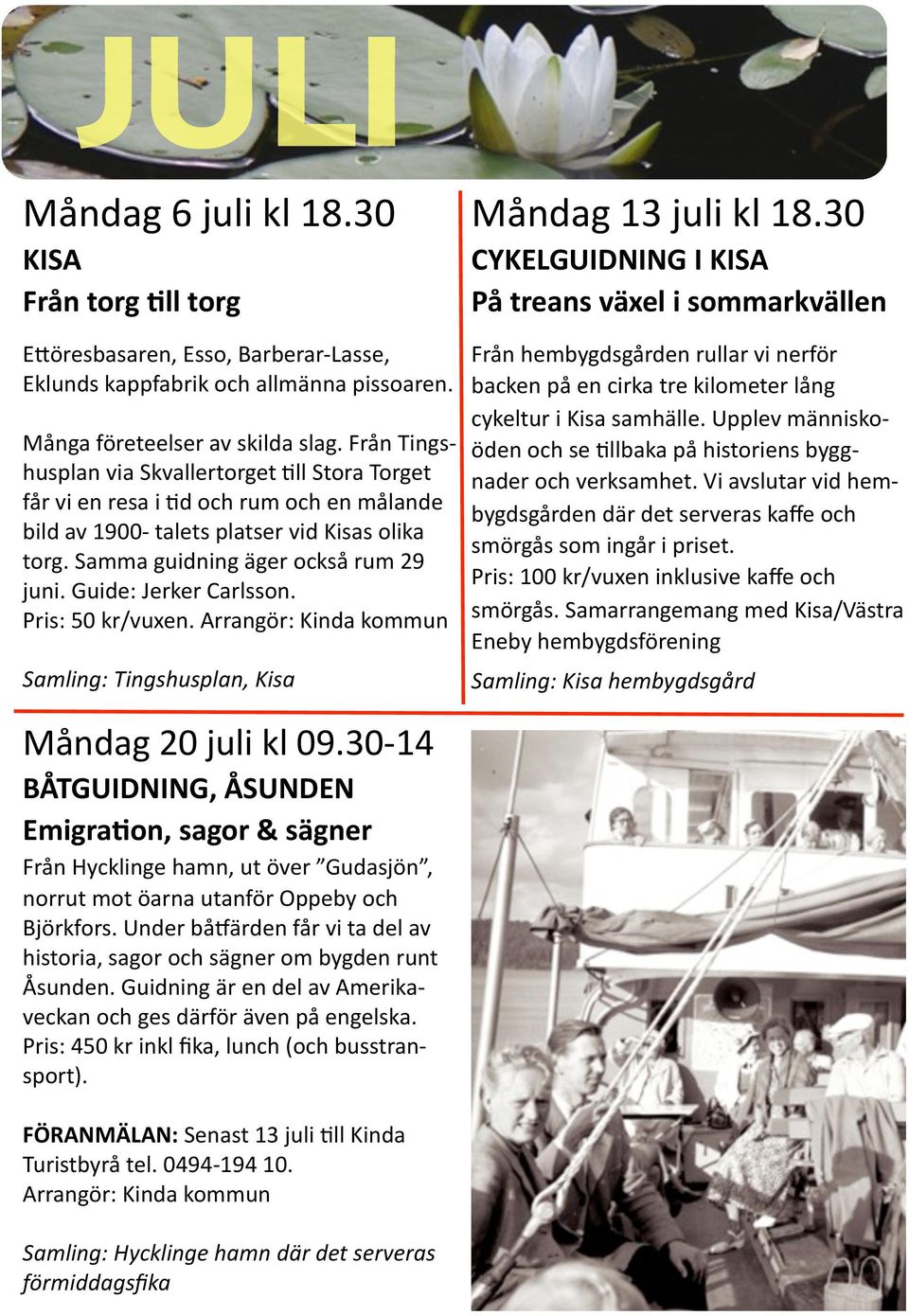 Från Tings- husplan via Skvallertorget Ull Stora Torget får vi en resa i Ud och rum och en målande bild av 1900- talets platser vid Kisas olika torg. Samma guidning äger också rum 29 juni.