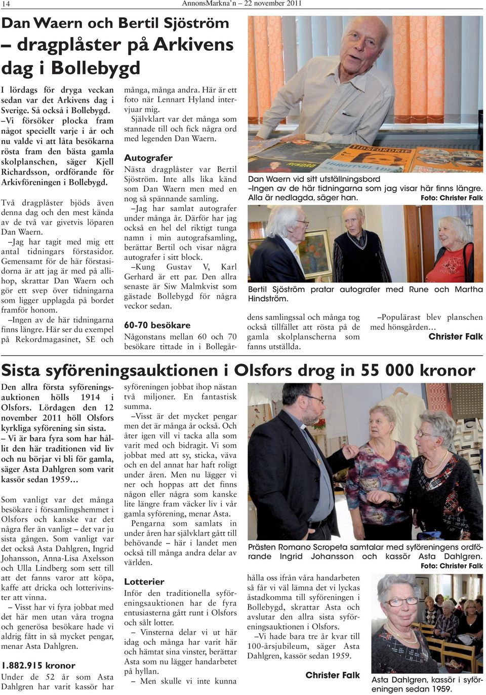 Två dragplåster bjöds även denna dag och den mest kända av de två var givetvis löparen Dan Waern. Jag har tagit med mig ett antal tidningars förstasidor.