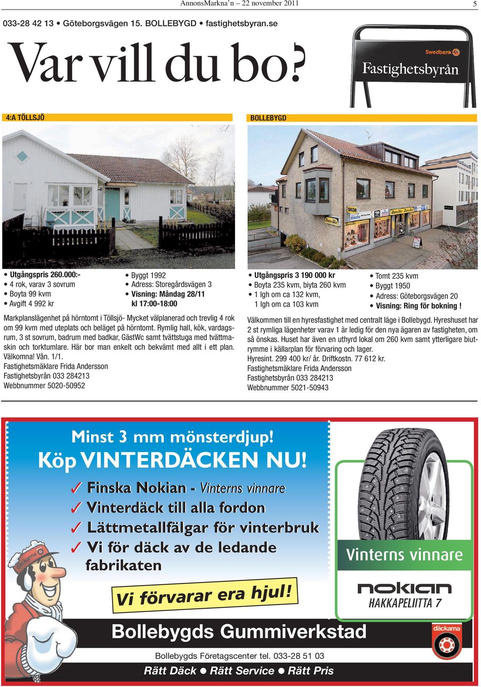 trevlig 4 rok om 99 kvm med uteplats och beläget på hörntomt. Rymlig hall, kök, vardagsrum, 3 st sovrum, badrum med badkar, GästWc samt tvättstuga med tvättmaskin och torktumlare.