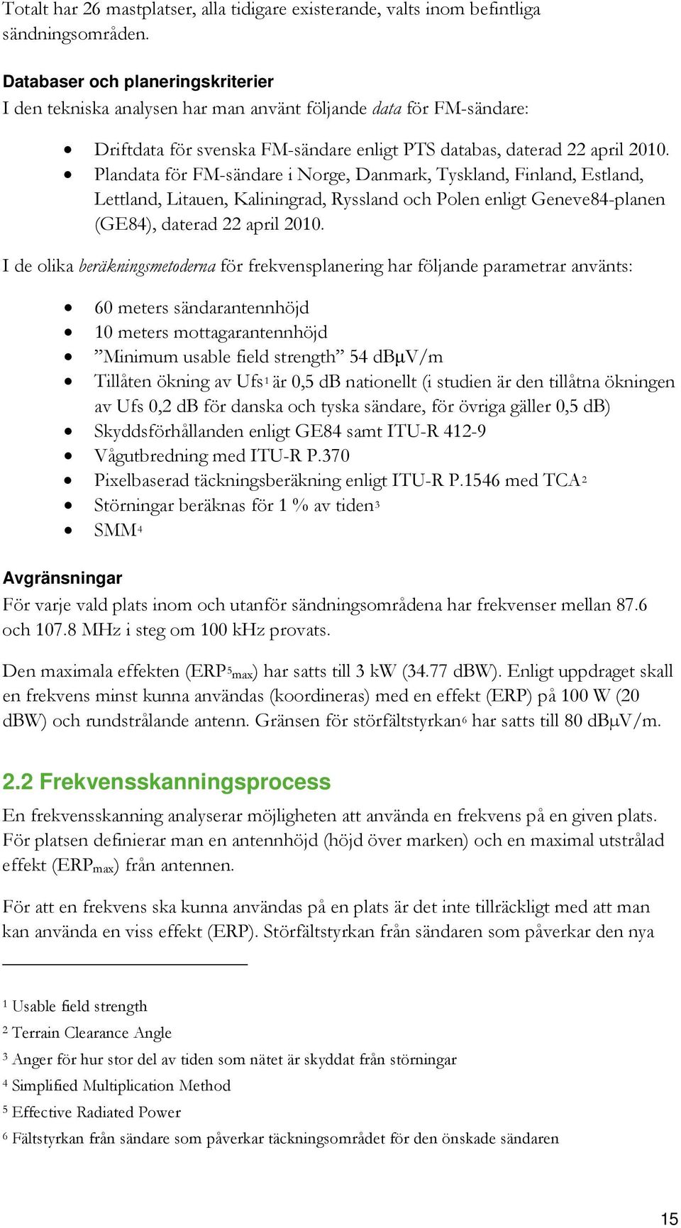 Plandata för FM-sändare i Norge, Danmark, Tyskland, Finland, Estland, Lettland, Litauen, Kaliningrad, Ryssland och Polen enligt Geneve84-planen (GE84), daterad 22 april 2010.