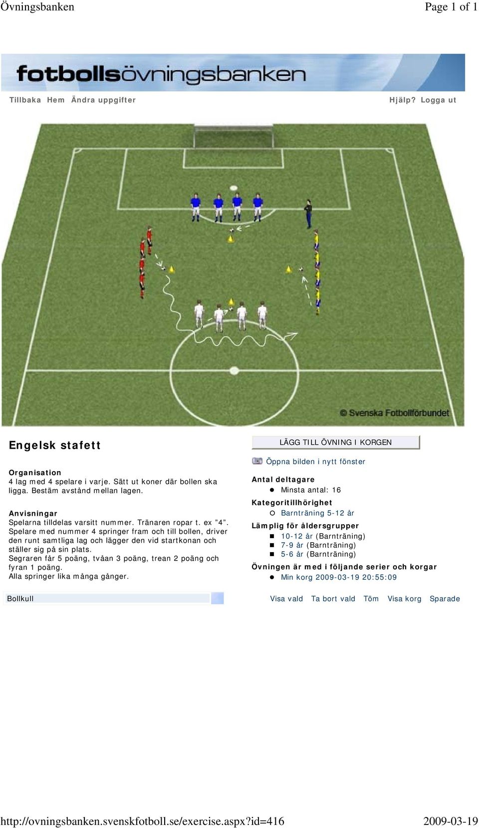 Spelare med nummer 4 springer fram och till bollen, driver den runt samtliga lag och lägger den vid startkonan och ställer sig på sin