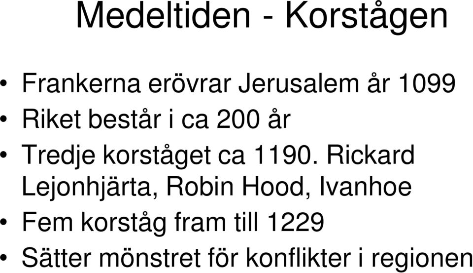 Rickard Lejonhjärta, Robin Hood, Ivanhoe Fem korståg