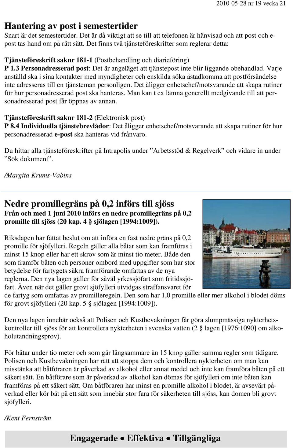 3 Personadresserad post: Det är angeläget att tjänstepost inte blir liggande obehandlad.