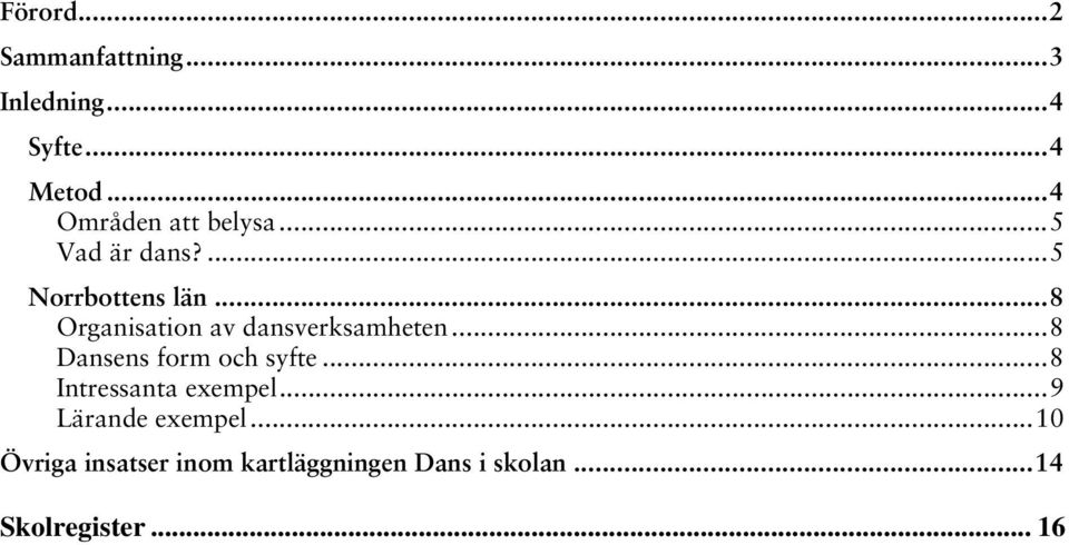 .. 8 Organisation av dansverksamheten... 8 Dansens form och syfte.