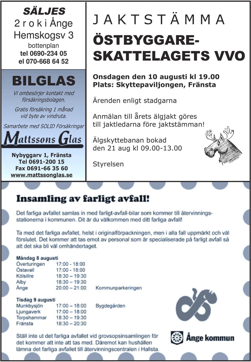 Samarbete med SOLID Försäkringar Nybyggarv 1, Fränsta Tel 0691-200 15 Fax 0691-66 35 60 www.mattssonglas.