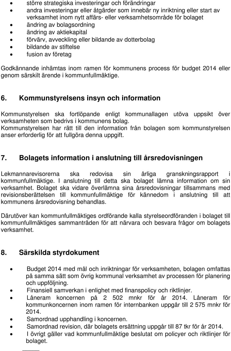 2014 eller genom särskilt ärende i kommunfullmäktige. 6.