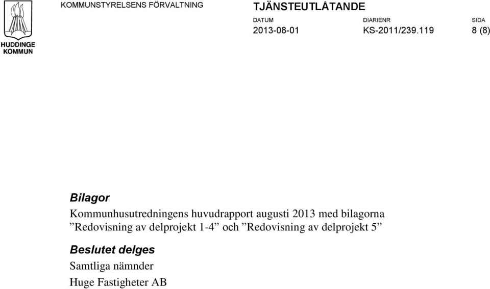 119 8 (8) Bilagor Kommunhusutredningens huvudrapport augusti 2013 med