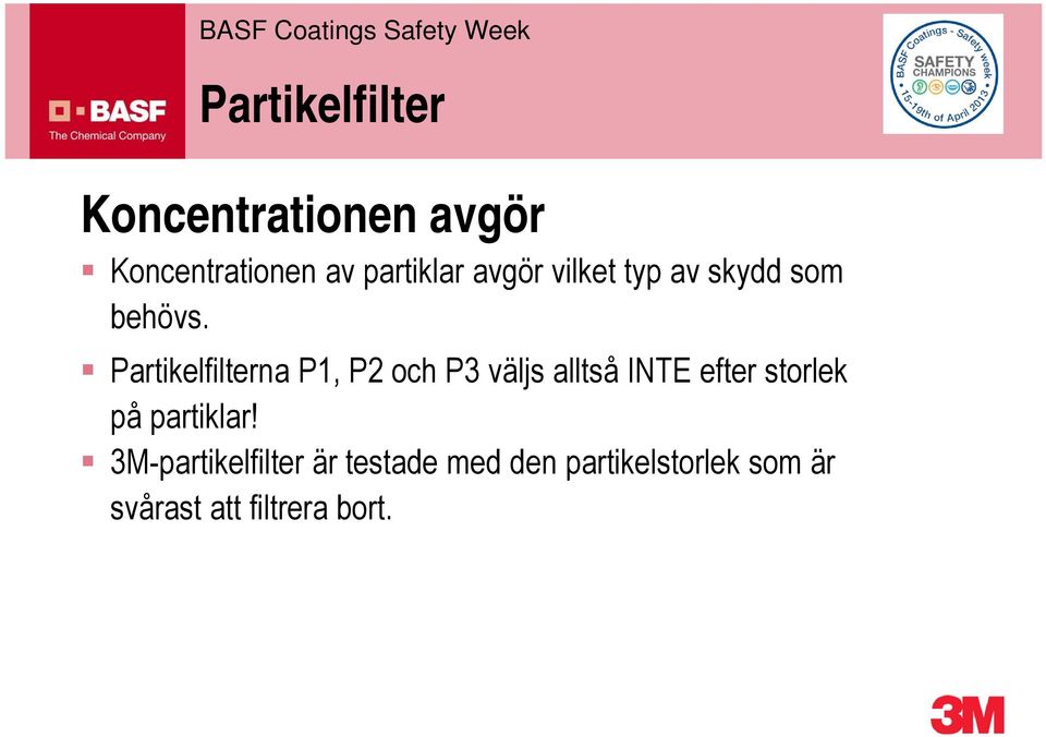 Partikelfilterna P1, P2 och P3 väljs alltså INTE efter storlek på