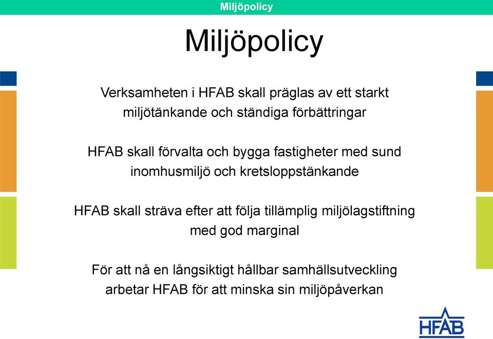 kretsloppstänkande HFAB skall sträva efter att följa tillämplig miljölagstiftning med god