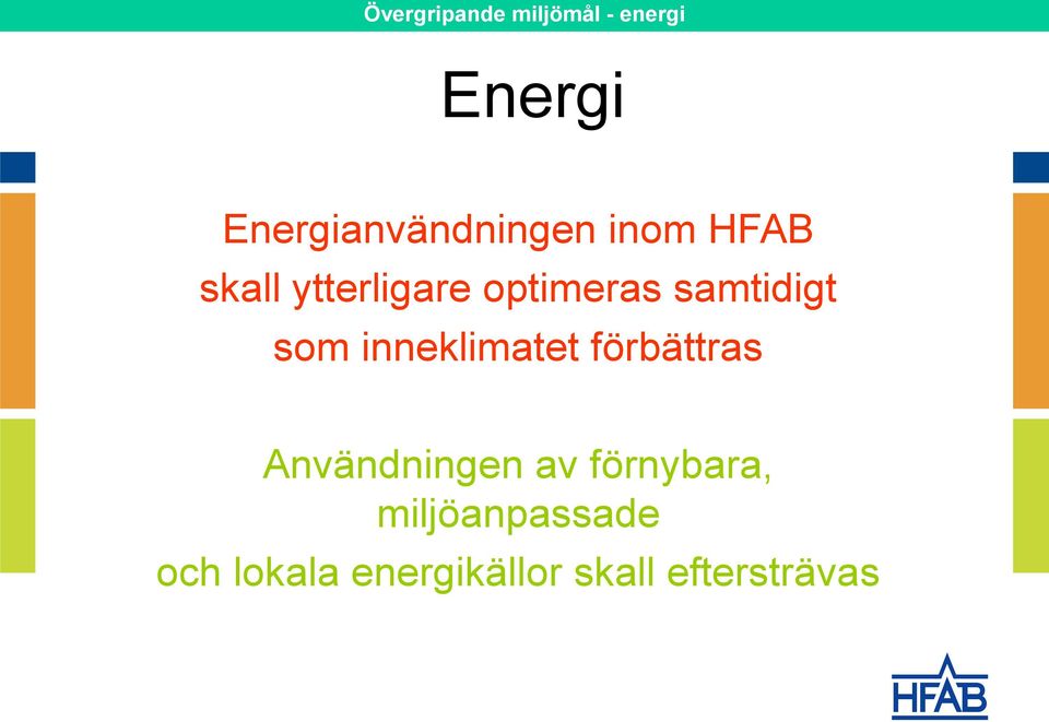 optimeras samtidigt som inneklimatet förbättras