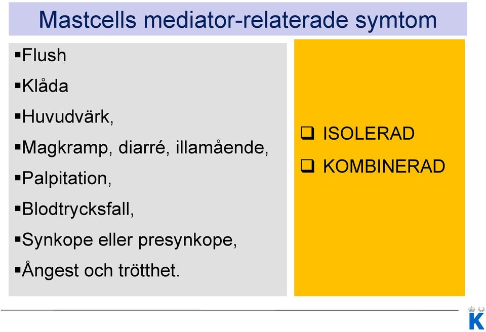 illamående, KOMBINERAD Palpitation,