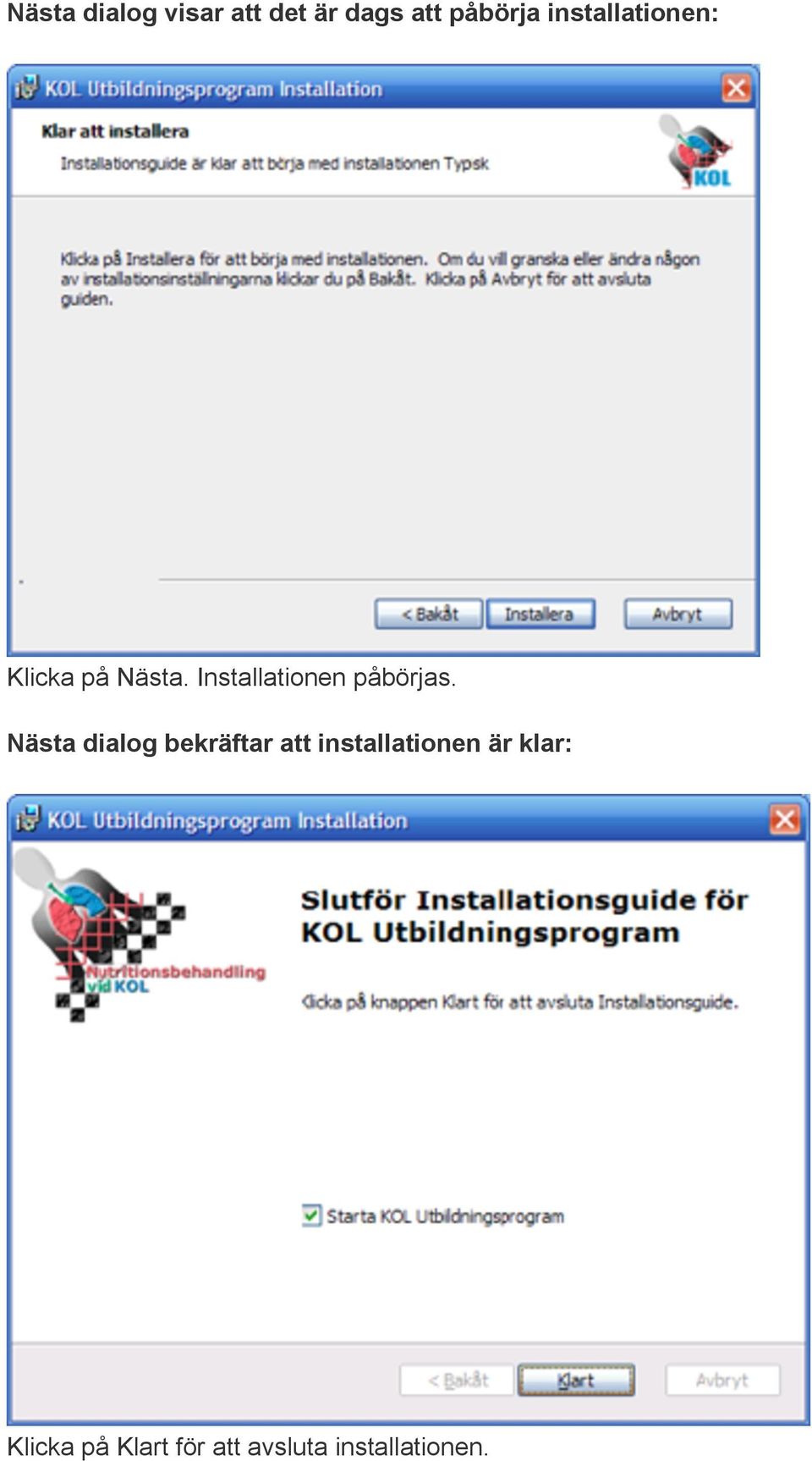 Installationen påbörjas.