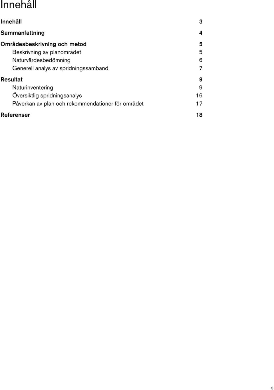 spridningssamband 7 Resultat 9 Naturinventering 9 Översiktlig