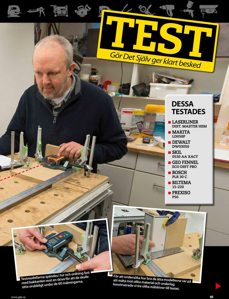 P50 Testmodellerna spändes i tur och ordning fast med bakkanten mot en skiva för att de skulle sitta orubbligt under de