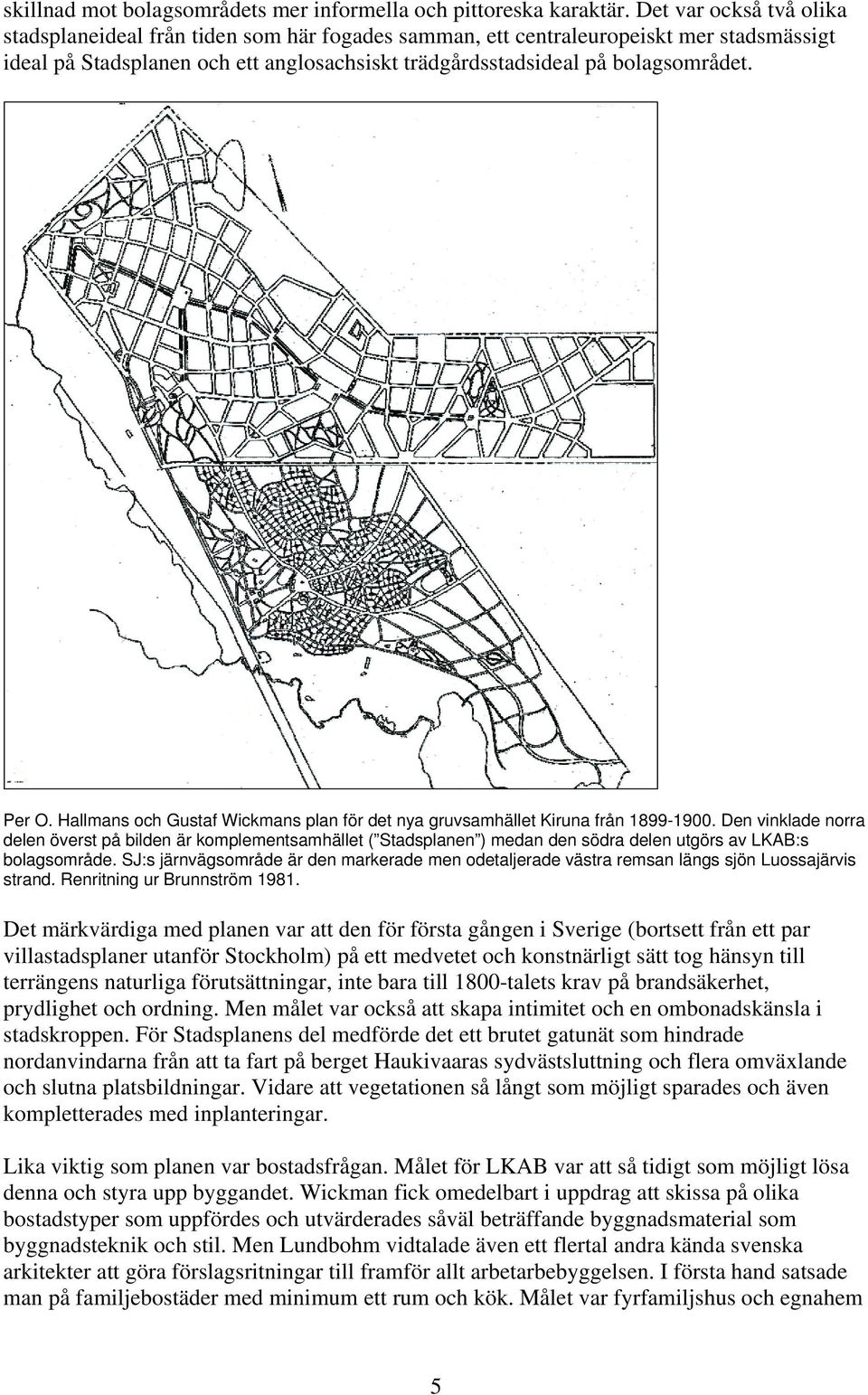 Per O. Hallmans och Gustaf Wickmans plan för det nya gruvsamhället Kiruna från 1899-1900.
