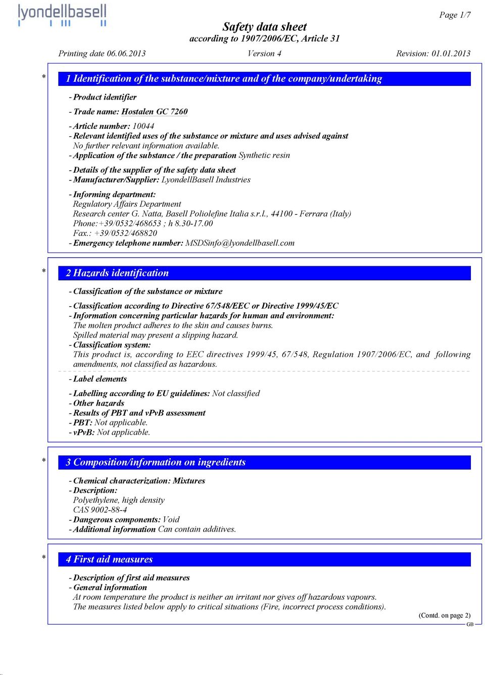 01.2013 * 1 Identification of the substance/mixture and of the company/undertaking - Product identifier - Trade name: Hostalen GC 7260 - Article number: 10044 - Relevant identified uses of the