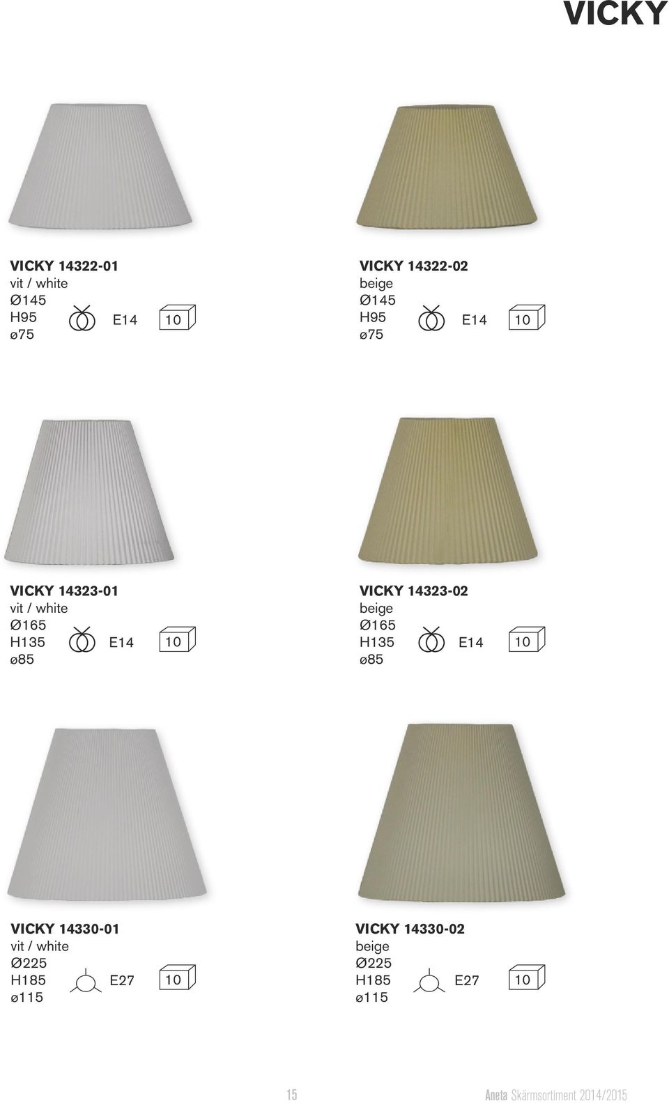 beige Ø165 H135 ø85 VICKY 14330-01 Ø225 H185 ø115 VICKY