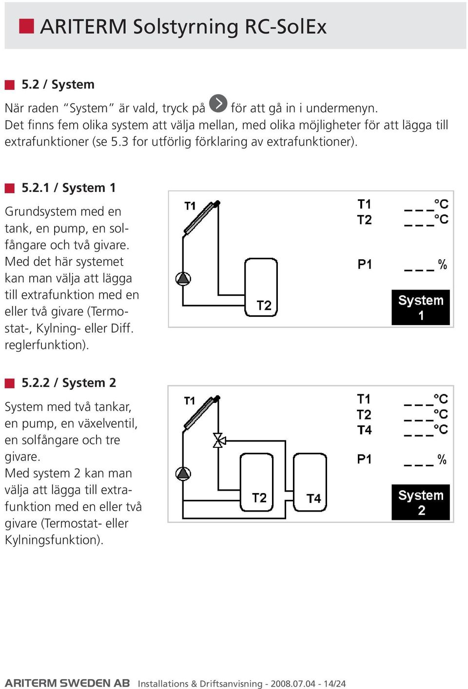 1 / System 1 Grundsystem med en tank, en pump, en solfångare och två givare.