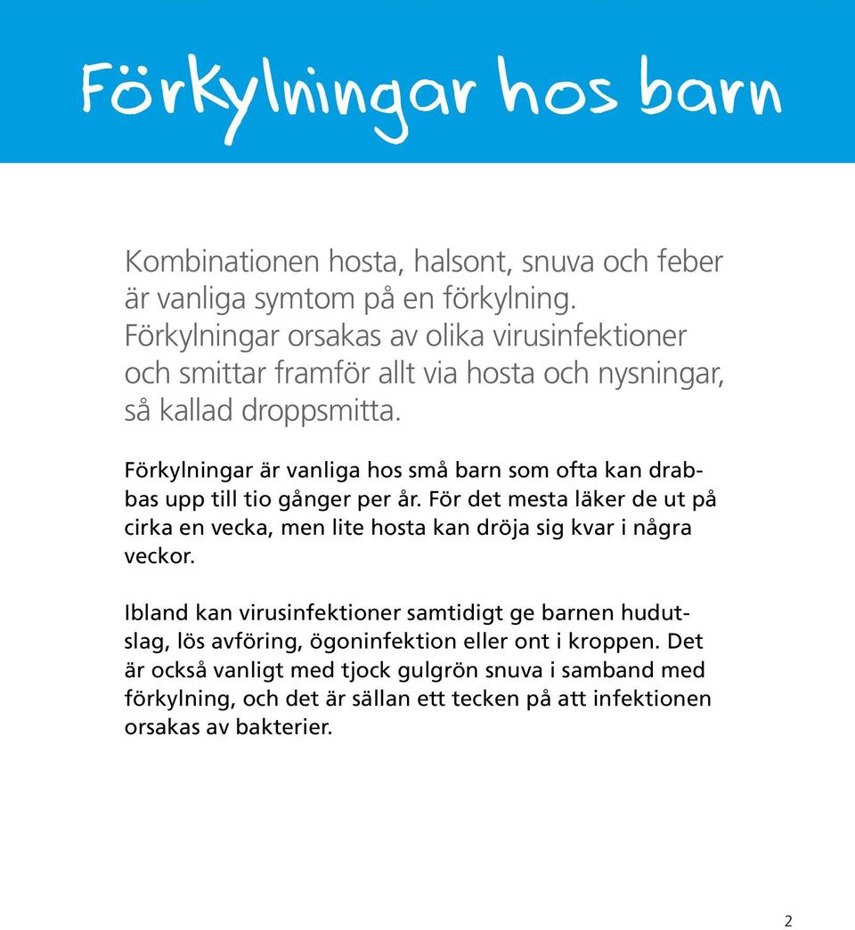 Förkylningar är vanliga hos små barn som ofta kan drabbas upp till tio gånger per år.