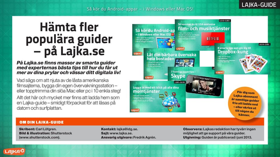 Allt det här och mycket mer finns att ladda hem som en Lajka-guide smidigt förpackat för att läsas på datorn och surfplattan. Så kör du Android-appar i Windows eller Mac OS!
