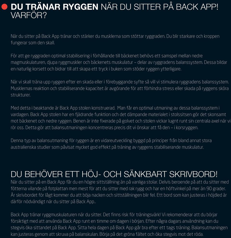 Dessa bildar en naturlig korsett och bidrar till att skapa ett tryck i buken som stöder ryggen ytterligare.
