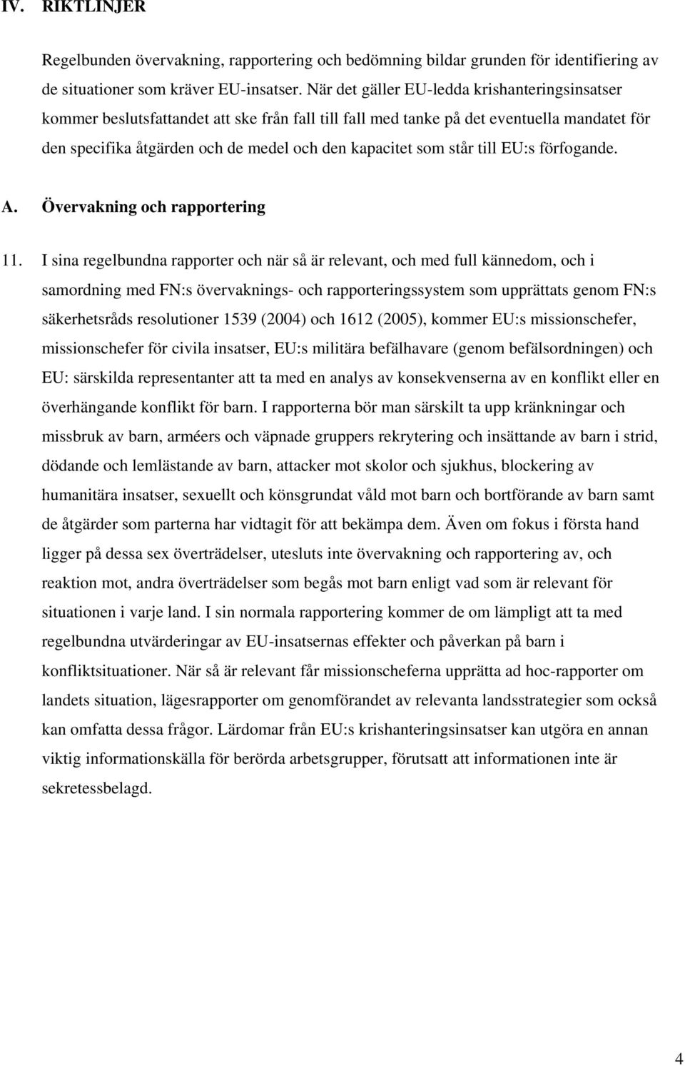 står till EU:s förfogande. A. Övervakning och rapportering 11.