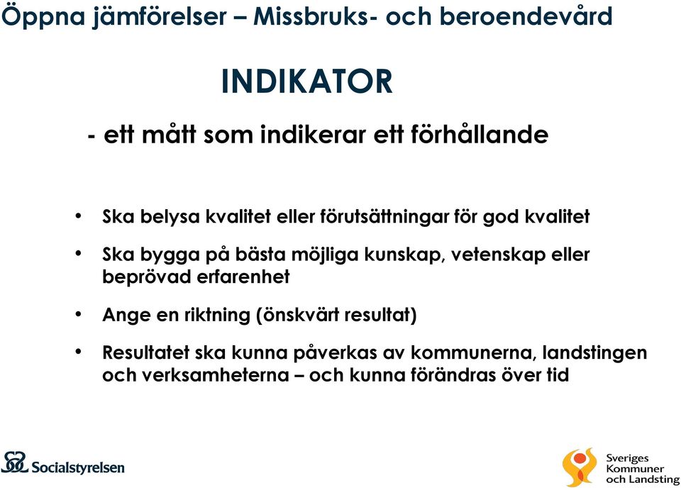 möjliga kunskap, vetenskap eller beprövad erfarenhet Ange en riktning (önskvärt resultat)