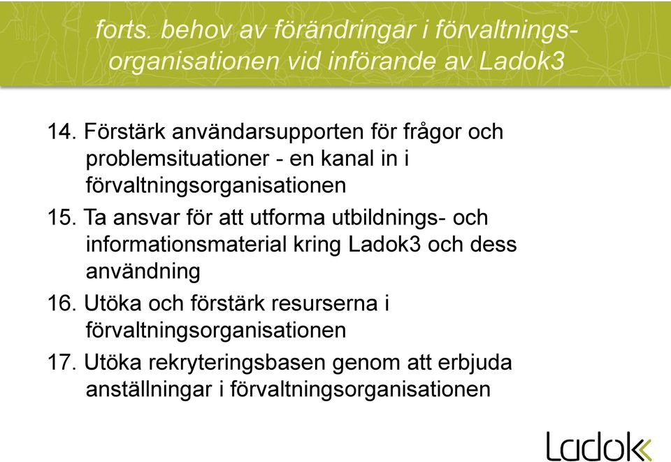 Ta ansvar för att utforma utbildnings- och informationsmaterial kring Ladok3 och dess användning 16.