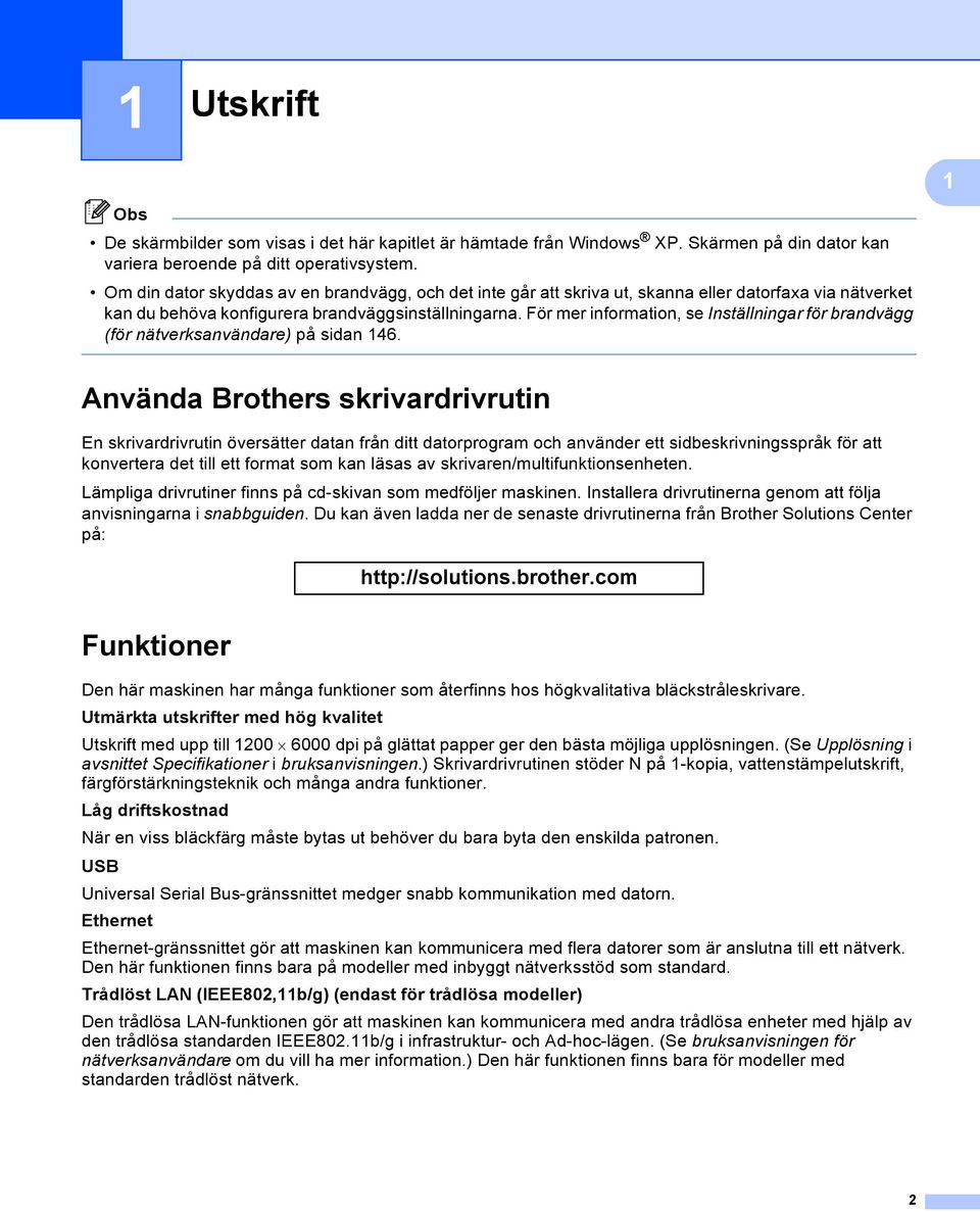 För mer information, se Inställningar för brandvägg (för nätverksanvändare) på sidan 146.