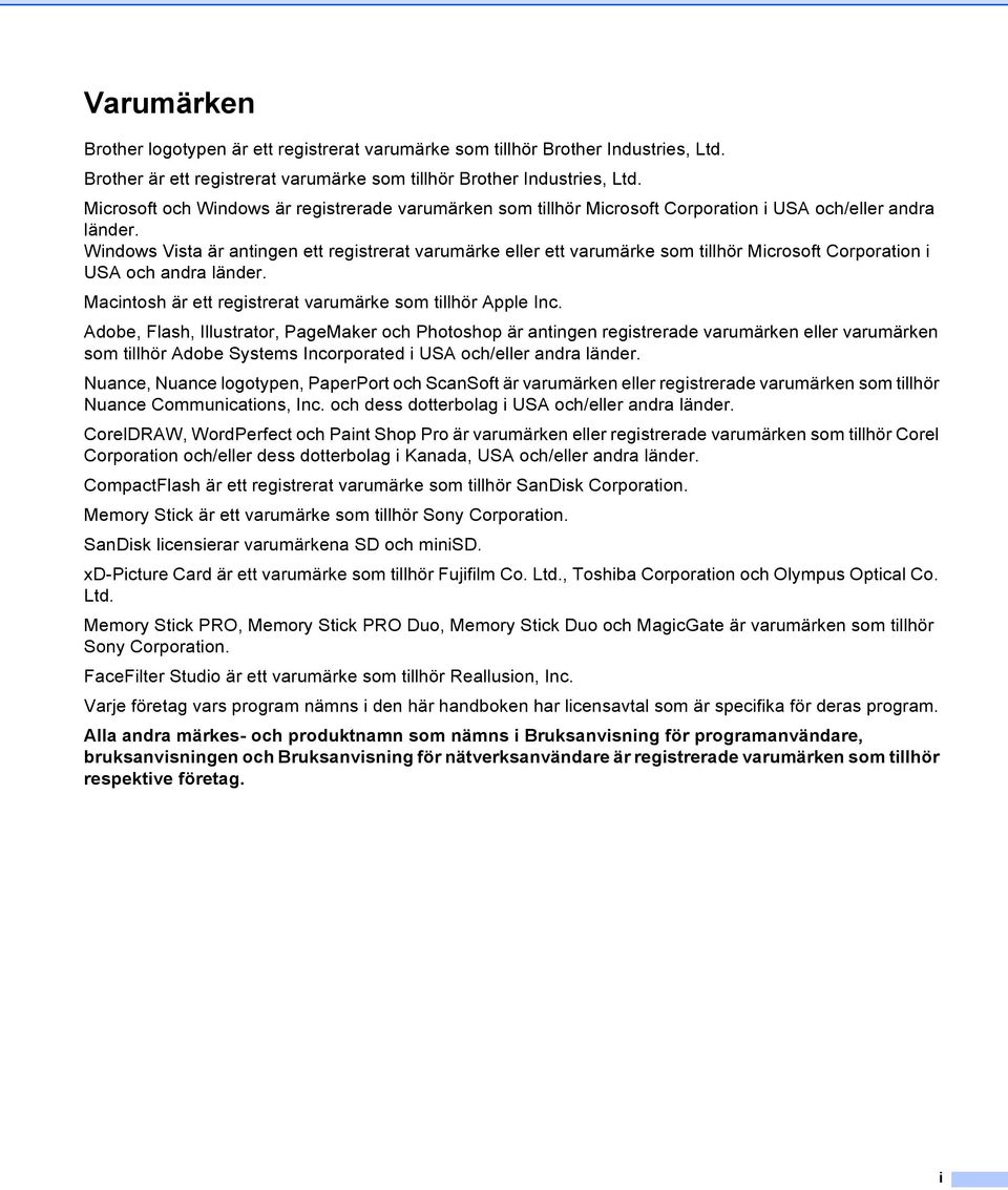 Windows Vista är antingen ett registrerat varumärke eller ett varumärke som tillhör Microsoft Corporation i USA och andra länder. Macintosh är ett registrerat varumärke som tillhör Apple Inc.