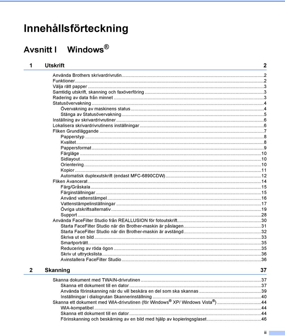 ..6 Lokalisera skrivardrivrutinens inställningar...6 Fliken Grundläggande...7 Papperstyp...8 Kvalitet...8 Pappersformat...9 Färgläge...10 Sidlayout...10 Orientering...10 Kopior.