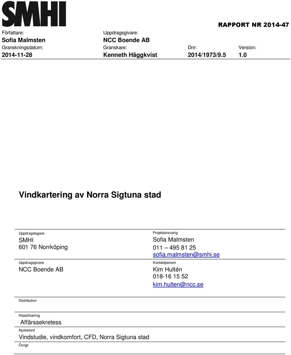 0 Vindkartering av Norra Sigtuna stad Uppdragstagare SMHI 601 76 Norrköping Uppdragsgivare NCC Boende AB Projektansvarig