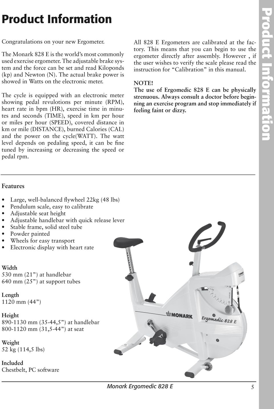 The cycle is equipped with an electronic meter showing pedal revulotions per minute (RPM), heart rate in bpm (HR), exercise time in minutes and seconds (TIME), speed in km per hour or miles per hour