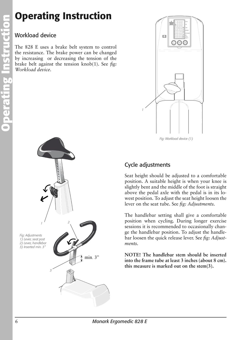 Fig: Workload device () Fig: Adjustments ) Lever, seat post 2) Lever, handlebar 3) Inserted min. 3 3 2 min. 3 Cycle adjustments Seat height should be adjusted to a comfortable position.