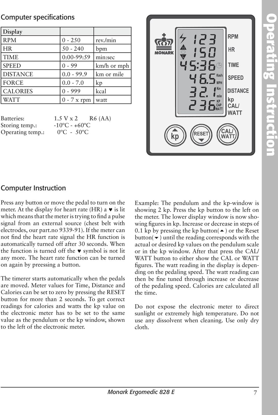 : 0ºC - 50ºC Operating Instruction Computer Instruction Press any button or move the pedal to turn on the meter.