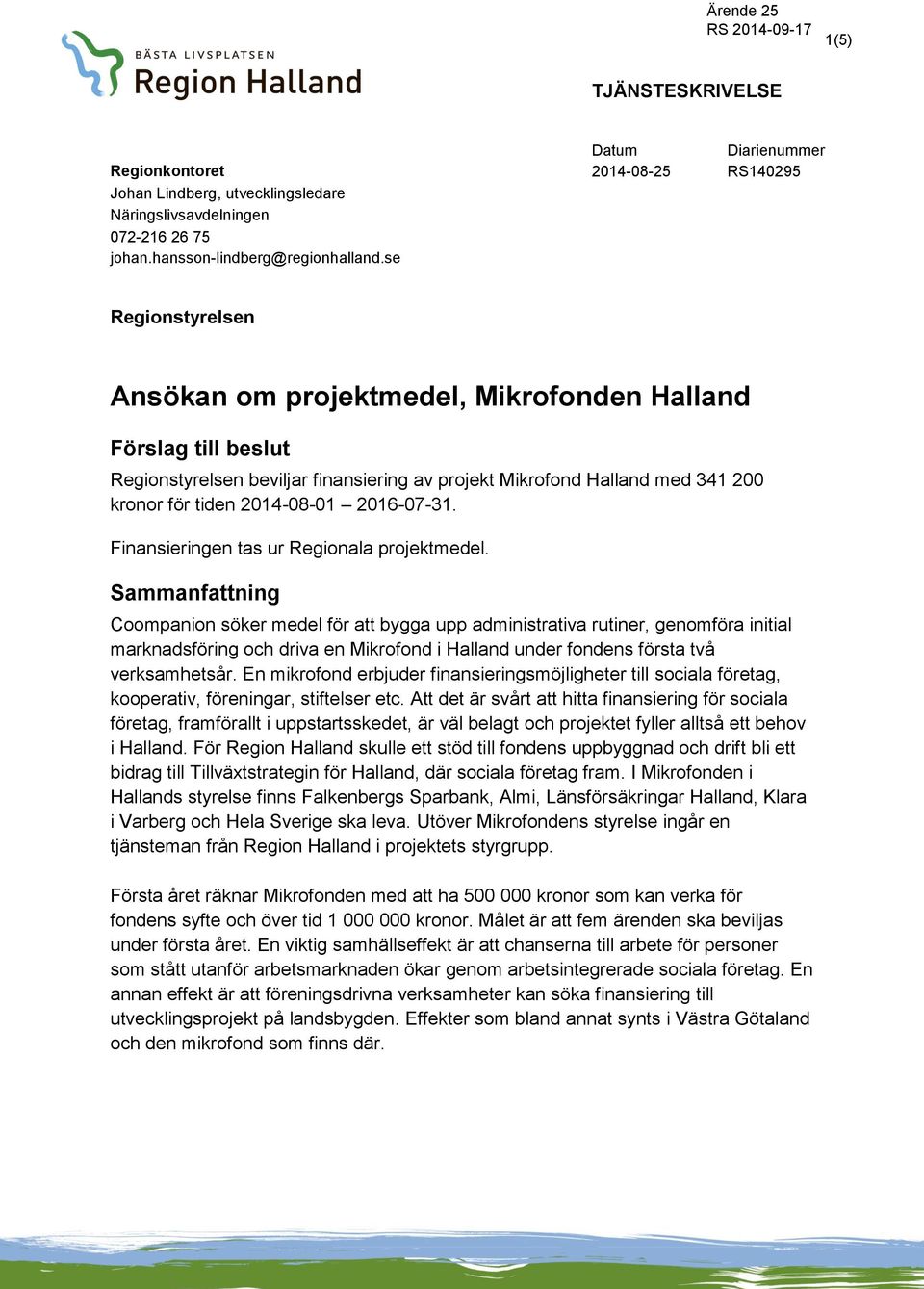 2016-07-31. Finansieringen tas ur Regionala projektmedel.