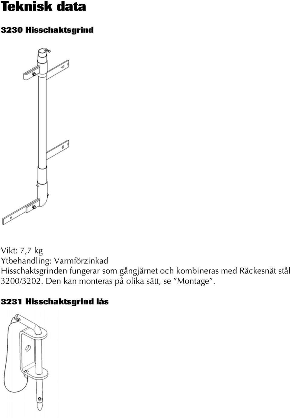 som gångjärnet och kombineras med Räckesnät stål