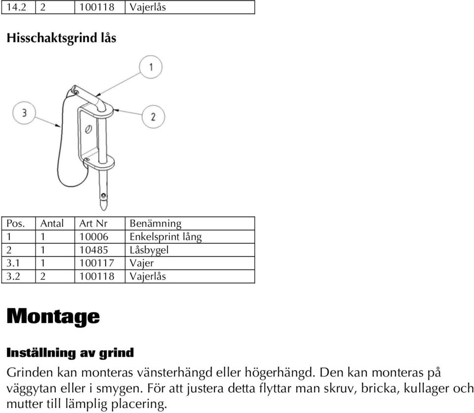 2 2 100118 Vajerlås Montage Inställning av grind Grinden kan monteras vänsterhängd eller