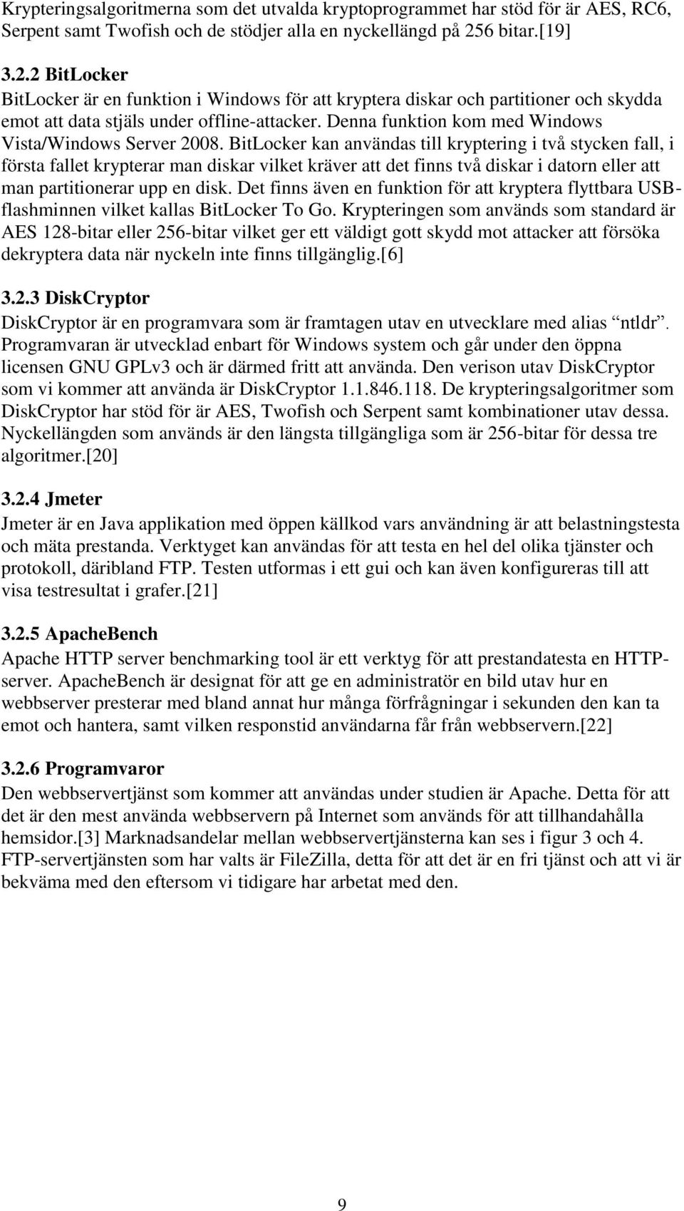 Denna funktion kom med Windows Vista/Windows Server 2008.