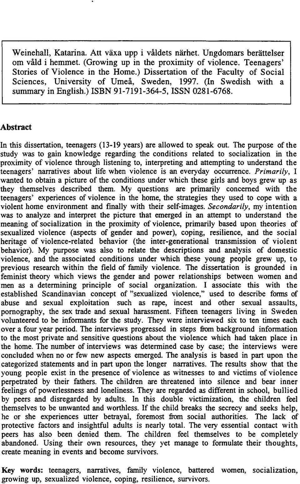 Abstract In this dissertation, teenagers (13-19 years) are allowed to speak out.