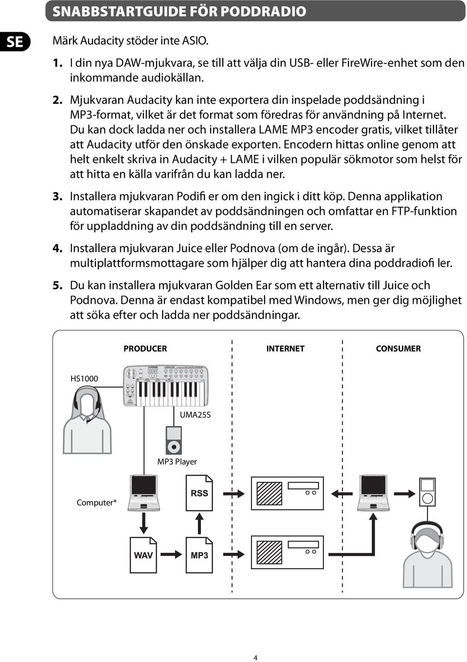 Du kan dock ladda ner och installera LAME MP3 encoder gratis, vilket tillåter att Audacity utför den önskade exporten.