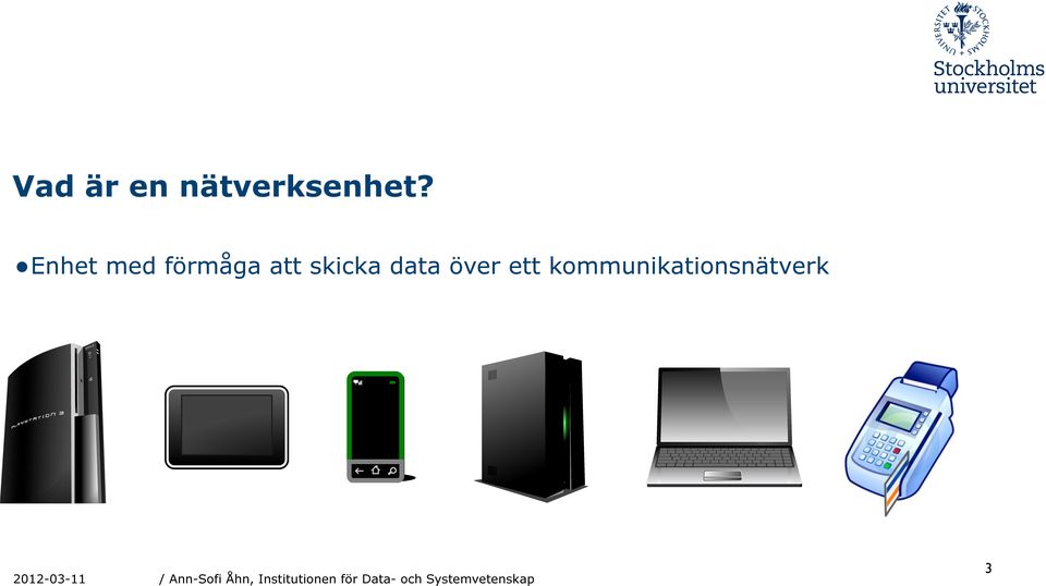 Enhet med förmåga att