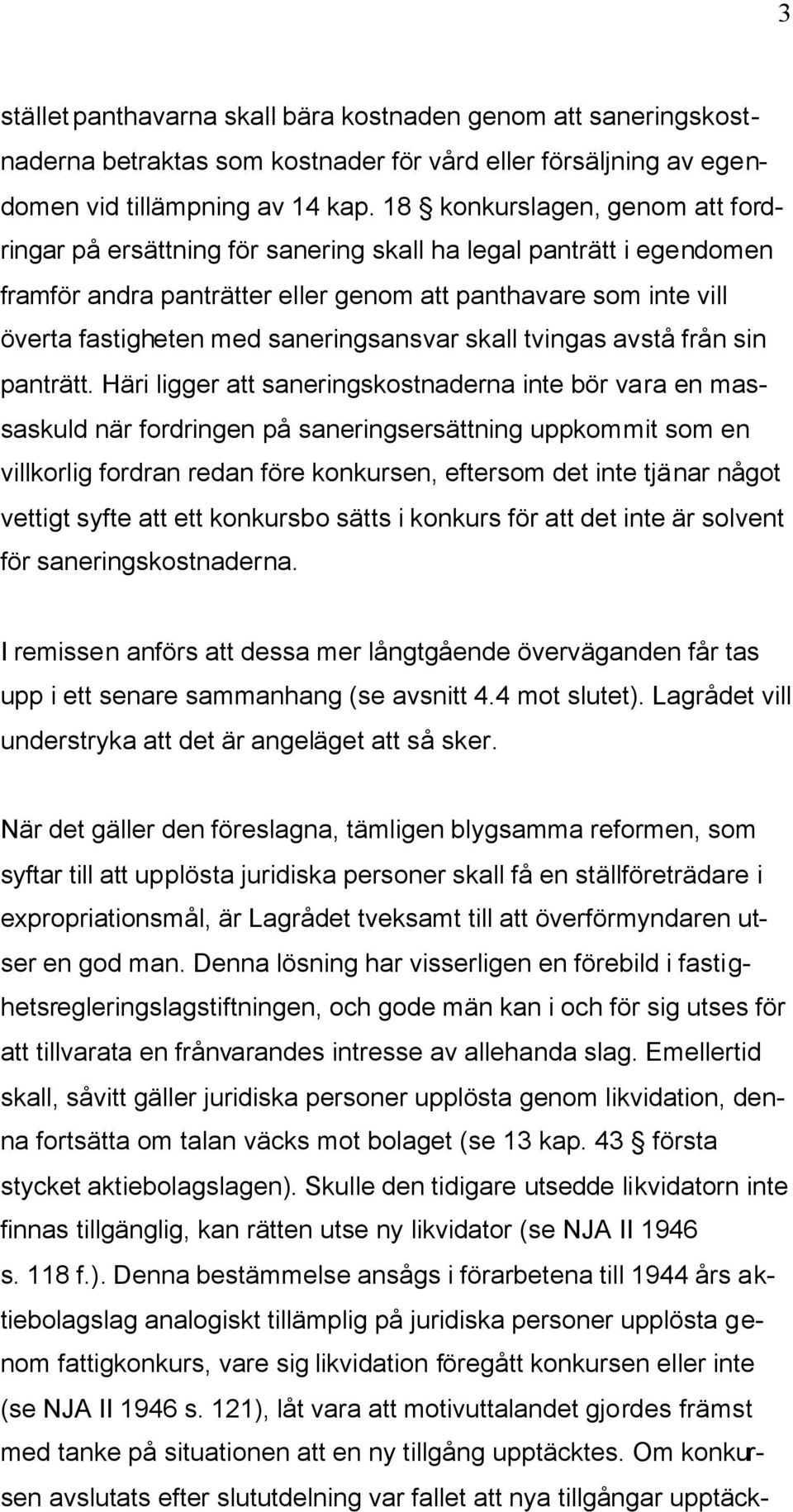 saneringsansvar skall tvingas avstå från sin panträtt.